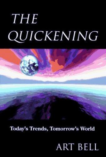 The Quickening: Today’s Trends, Tomorrow’s World by Bell, Art