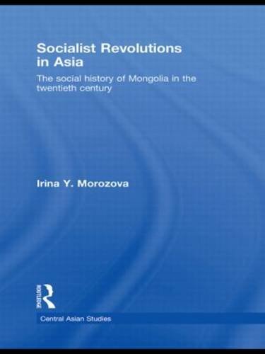 Socialist Revolutions in Asia (Central Asian Studies), Morozova 9780415627481-,