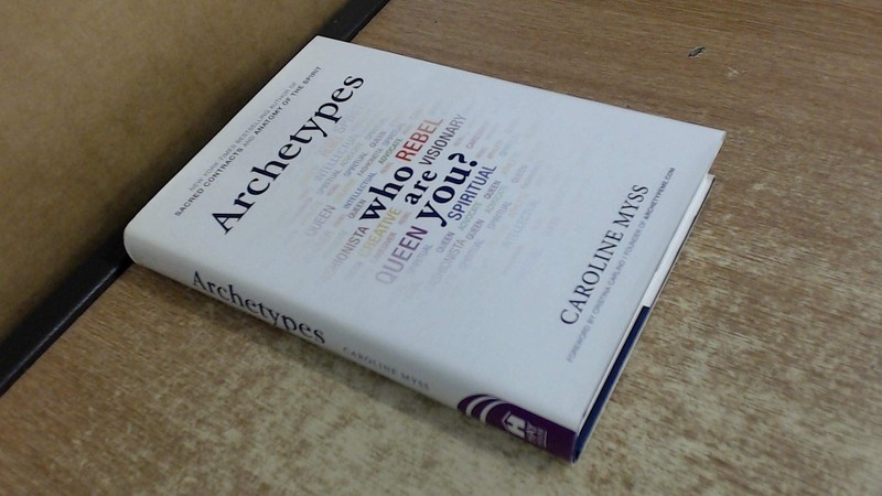 Archetypes: Who Are You? – hardcover Carlino, Cristina|Myss, Caroline