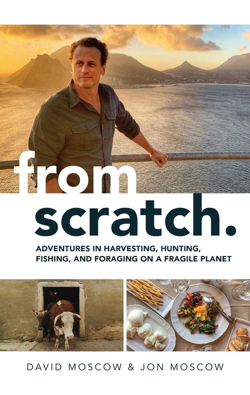 From Scratch: Adventures in Harvesting, Hunting, Fishing, and Foraging on a …