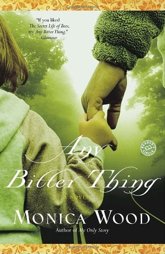 ANY BITTER THING: A NOVEL By Monica Wood **Mint Condition**