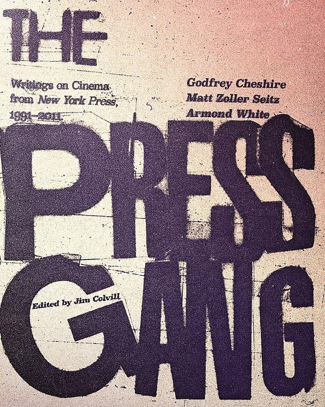 The Press Gang: Writings on Cinema from New York Press, 1991-2011 – Seitz, M…