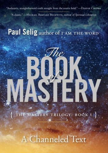 Book of Mastery : The Mastery Trilogy: Book I by Paul Selig (2016, Trade…