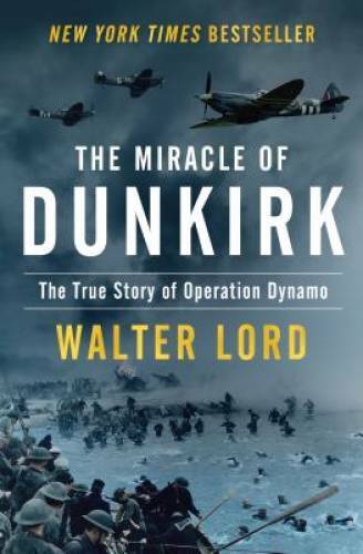 The Miracle of Dunkirk: The True Story of Operation Dynamo – Paperback – GOOD
