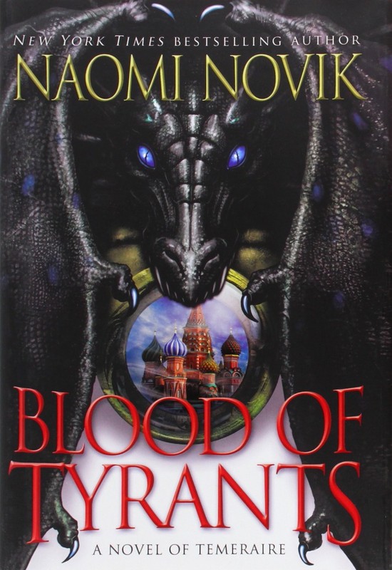 Blood of Tyrants (Temeraire) – hardcover Novik, Naomi