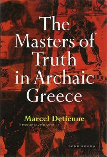 The Masters of Truth in Archaic Greece by Pierre Vidal-Naquet: Used