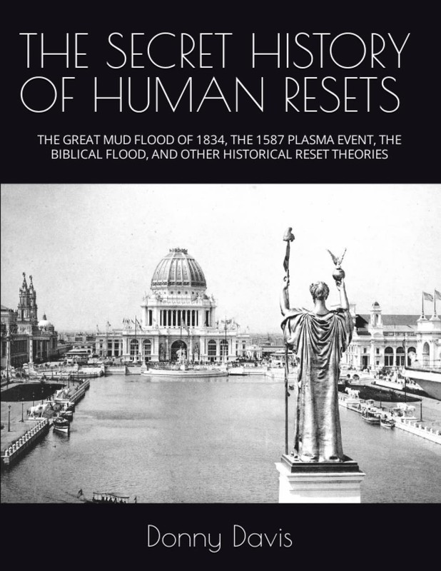 THE SECRET HISTORY OF HUMAN RESETS: THE GREAT MUD FLOOD OF 1834, THE 1587…