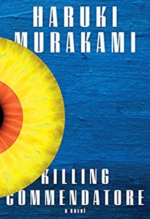 Killing Commendatore : A Novel Hardcover Haruki Murakami