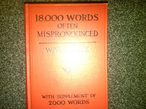 18,000 Words Often Mispronounced a Revised enlargedand Entirely Rewriten Edi…