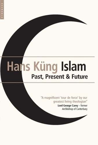 Islam: Past, Present and Future by Professor Kung, Hans: Used