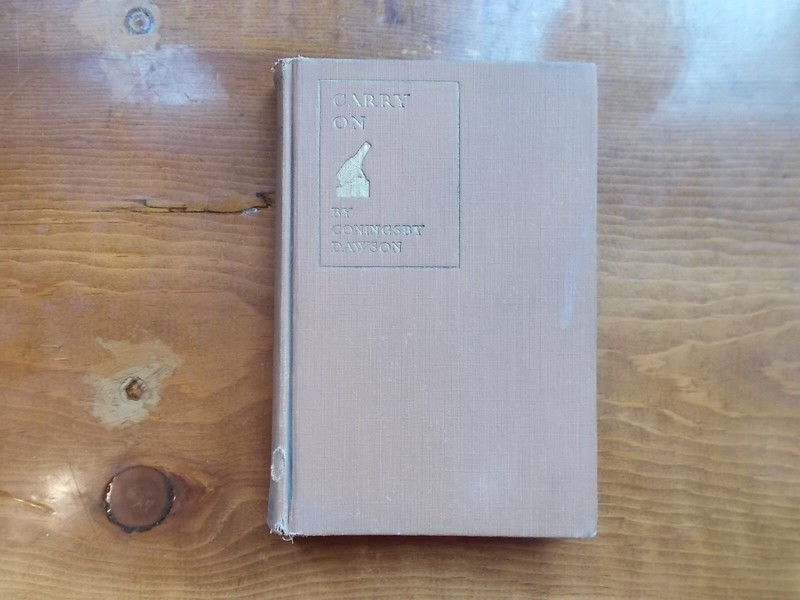 CARRY ON ; LETTERS IN WAR-TIME BY CONINGSBY DAWSON 1917 133 PAGES 7.5" X 5" gallery
