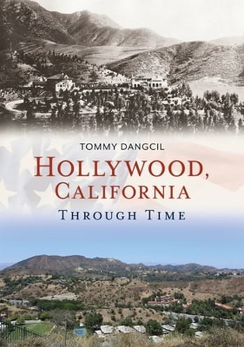 Hollywood, California, Through Time by Tommy Dangcil: Used