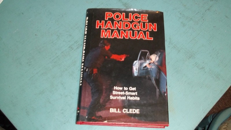 Police Handgun Manual -How to Get Street-Smart Survival Habits- Bill Clede 1985
