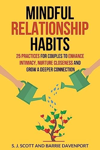 Mindful Relationship Habits: 25 Practices for Couples to Enhance