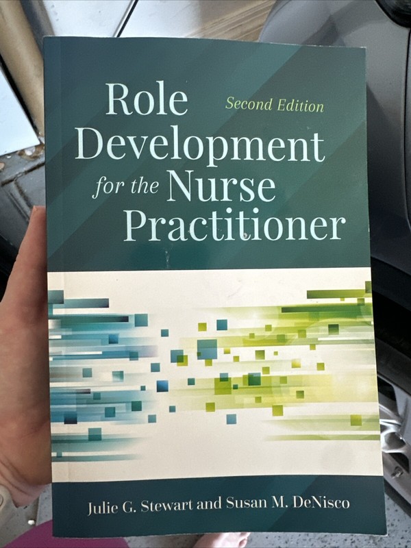 Role Development for the Nurse Practitioner by Susan M. DeNisco and Julie G….