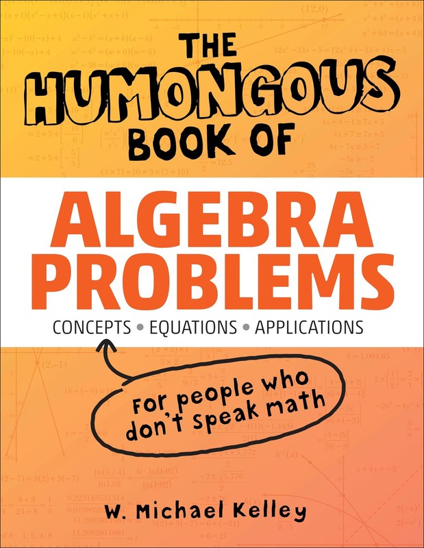The Humongous Book of Algebra Problems – Kelley, W. Michael – Acceptable – S…