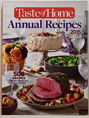 Taste of Home Annual Recipes 2015 506 RECIPES FROM FAMILIES LIKE YO – VERY GOOD