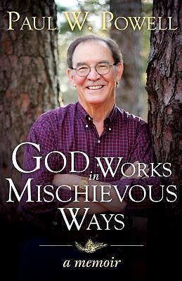 God Works in Mischievous Ways – paperback, 1539125076, Paul W Powell