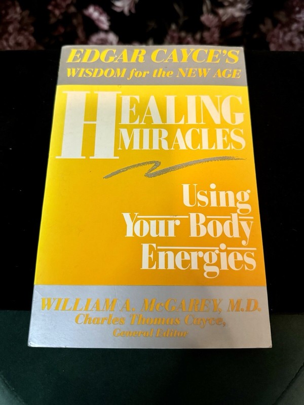Healing Miracles : Using Your Body Energies by William A. McGarey 1988