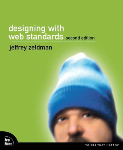 Voices That Matter Ser.: Designing with Web Standards by Jeffrey Zeldman (2006,