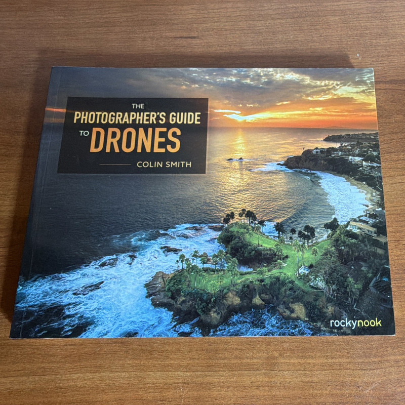 The Photographer’s Guide to Drones Paperback by Colin Smith (Rocky Nook)