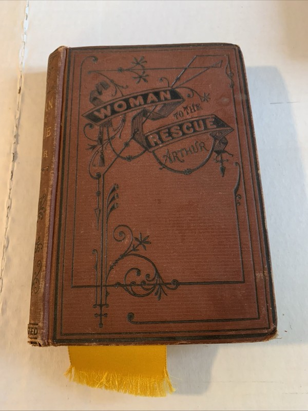 T.S. Arthur Antique 1874 Book Woman to the Rescue: A story of the new crusade