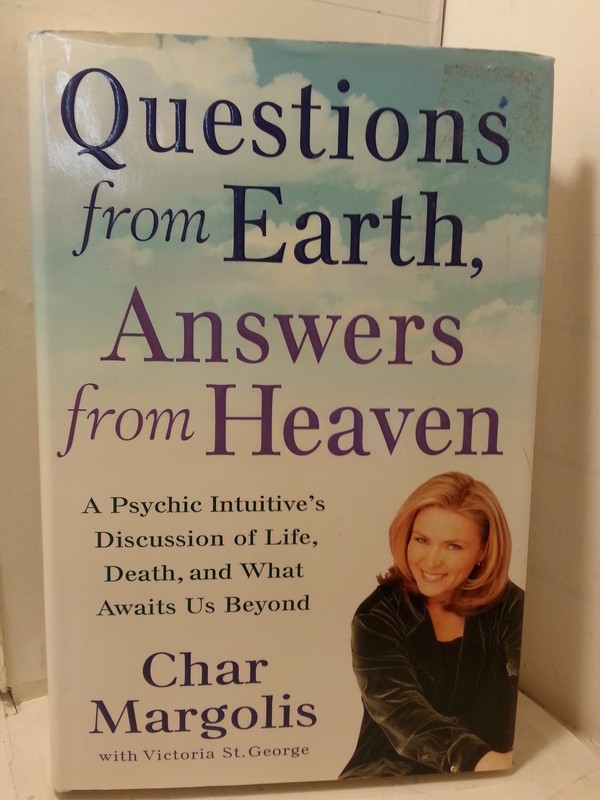 Questions from Earth, Answers from Heaven: A Psychic Intuitive’s Discussion …