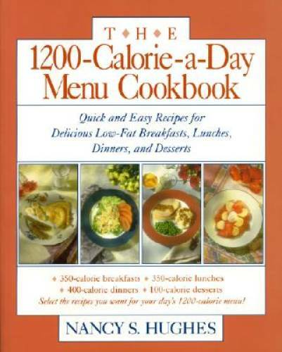 The 1200-Calorie-a-Day Menu Cookbook : Quick and Easy Recipes for Delicio – GOOD