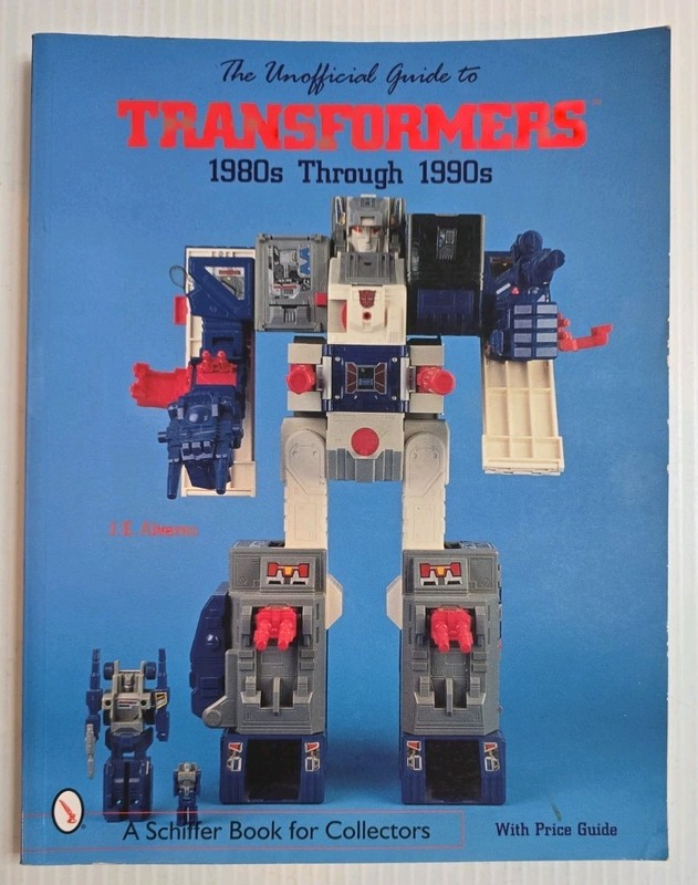 The Unofficial Guide to Transformers 1980’s Through 1990’s J.E. Alvarez