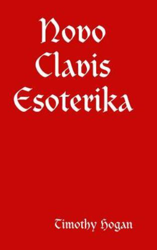 Novo Clavis Esoterika, Hardcover by Hogan, Timothy, Brand New, Free shipping …