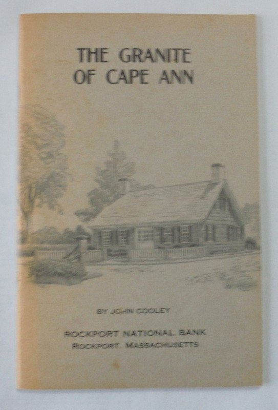 The Granite of Cape Ann John Cooley Rockport MA National Bank Booklet 1974