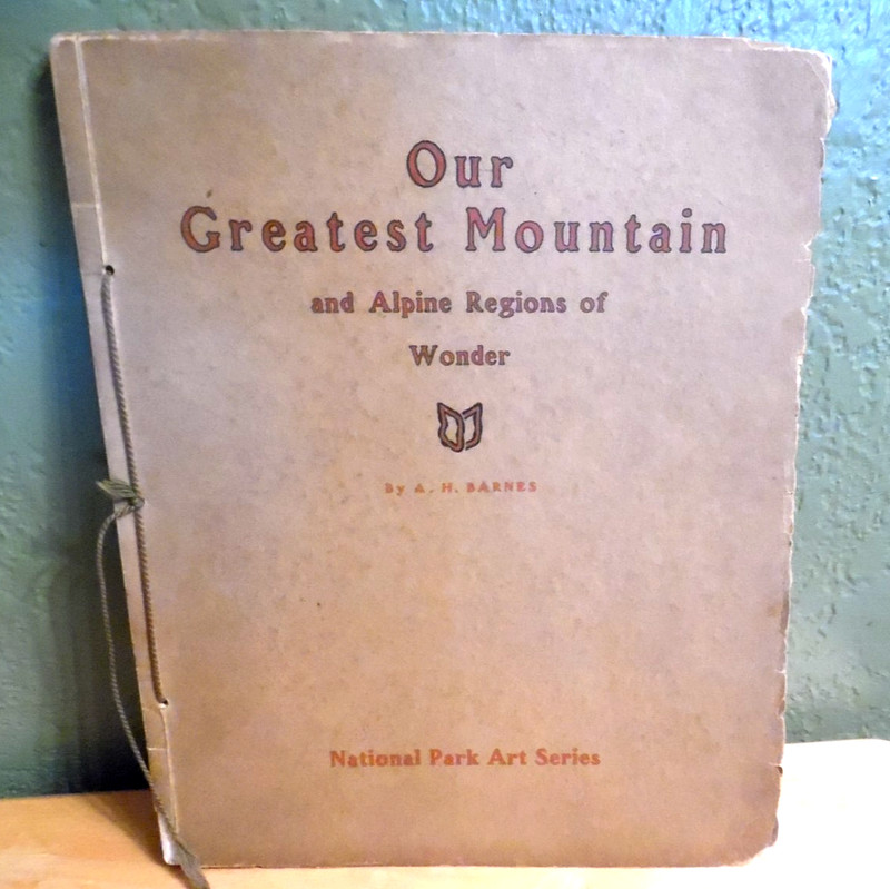 1911 1ST ED OUR GREATEST MOUNTAIN AND ALPINE REGIONS OF WONDER BY A.H. BARNES
