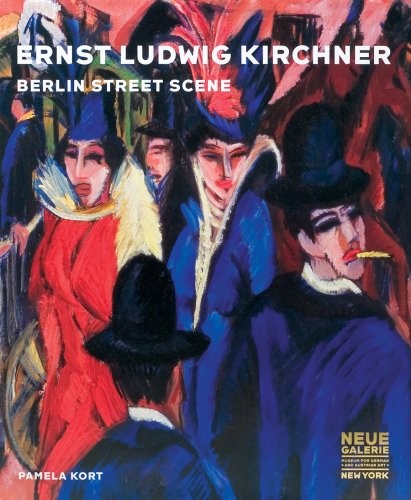 ERNST LUDWIG KIRCHNER: BERLIN STREET SCENE By Pamela Kort – Hardcover EXCELLENT