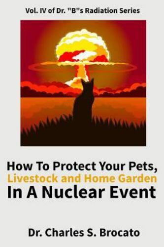 How to Protect Your Pets, Livestock and Home Garden in a Nuclear Event, Paper…