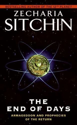The End of Days: Armageddon and Prophecies of the Return by Sitchin, Zecharia