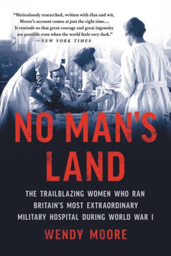 No Mans Land: The Trailblazing Women Who Ran Britains Most Extraor – VERY GOOD