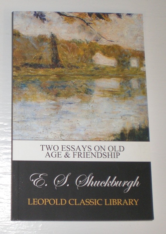 Two Essays on Old Age & Friendship by Cicero & E. S. Shuckburgh – trade pb book