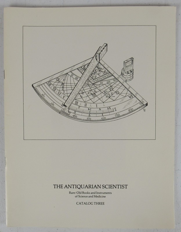 The Antiquarian Scientist Rare Books & Instruments of Science Catalog #3 WT3