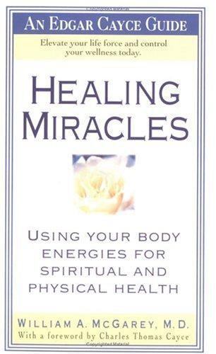 Healing Miracles by William A. McGarey