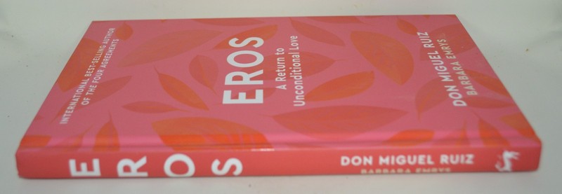 Eros: A Return to Unconditional Love by Don Miguel Ruiz Hardcover Book gallery