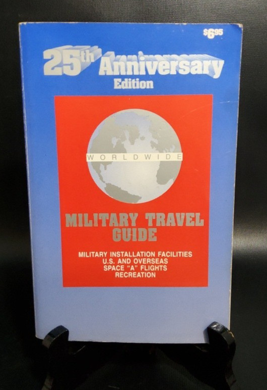 WORLDWIDE MILITARY TRAVEL GUIDE: Military Facilities (25th Anniversary Edition)
