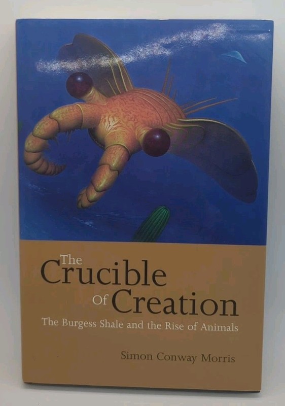 The Crucible of Creation; The Burgess Shale and the Rise of Animals by Simon …