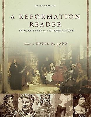 A Reformation Reader: Primary Texts with Introductions, Second Edition by Janz,