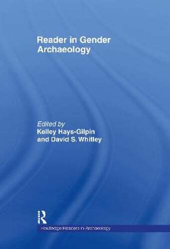 Reader in Gender Archaeology by Kelley Hays-Gilpin: New