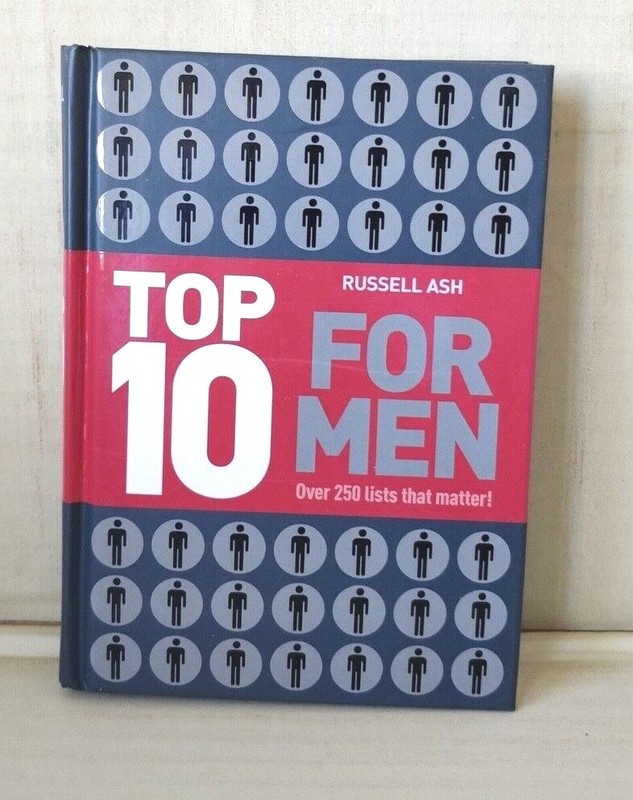 Top 10 for Men : Over 250 Lists That Matter by Russell Ash (2010, Hardcover)