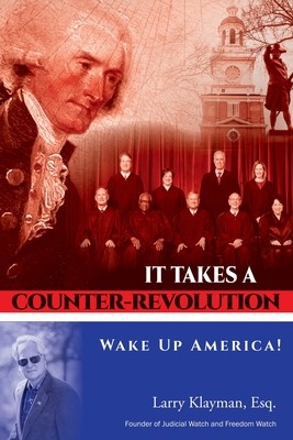 It Takes a Counter-Revolution: Wake Up America! by Larry Klayman Esq.