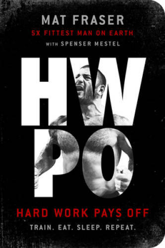 HWPO: Hard Work Pays Off – Paperback By Fraser, Mat – GOOD