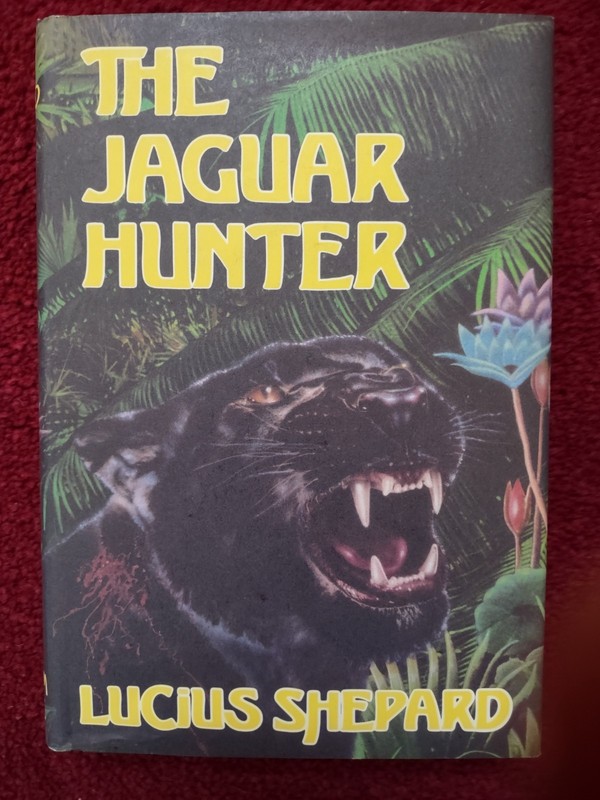 The Jaguar Hunter by Lucius Shepard ARKHAM HOUSE 1987 HC