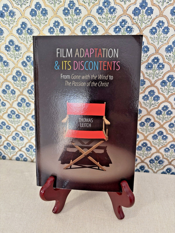 Film Adaptation and Its Discontents: Thomas Leitch John Hopkins Press 2007