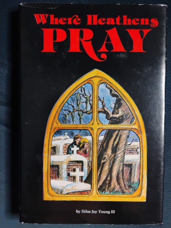 WHERE HEATHENS PRAY (1973 HC) 1st Edition SIGNED by Silas Jay Young III – HTF!